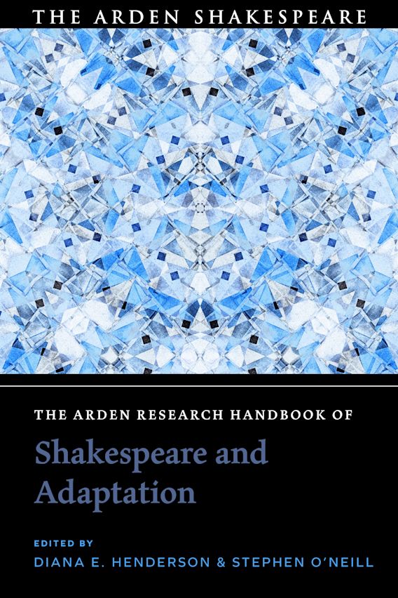 New book! Edited by Prof Diana Henderson & Stephen O'Neill, “The Arden Research Handbook of Shakespeare and Adaptation"