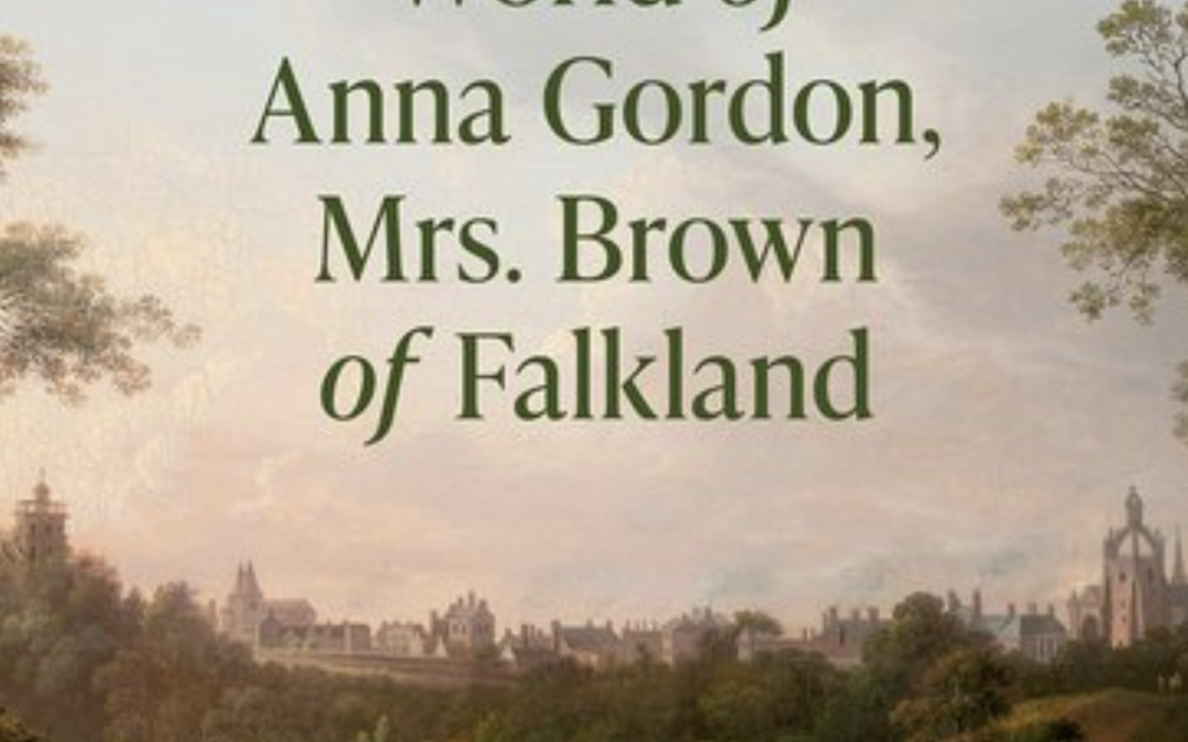 Prof Ruth Perry’s newest book released in the US this July 2025! The Ballad World of Anna Gordon, Mrs. Brown of Falkland