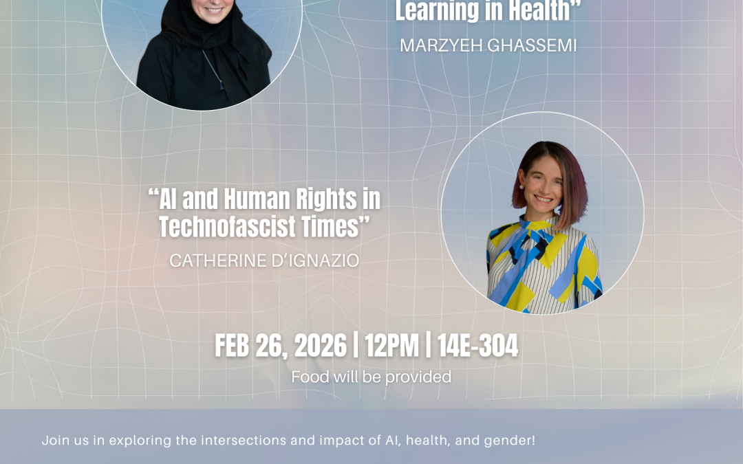 Feb 26 | WGS Luncheon presents, “The Pulse of Ethical Machine Learning in Health” (with Dr. Marzyeh Ghassemi) & “AI and Human Rights in Technofascist Times” (with Prof. Catherine D’Ignazio)